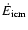 $\dot E_{{\rm icm}}$