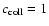 $c_{\rm coll}= 1$