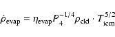 \begin{displaymath}\dot \rho_{\rm evap}= \eta_{{\rm evap}}P_4^{-1/4} \rho_{\rm cld}\cdot T_{\rm icm}^{5/2}
\end{displaymath}