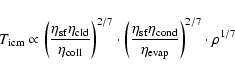 \begin{displaymath}T_{\rm icm}\propto \left( {\eta_{\rm sf}\eta_{{\rm cld}}\over...
...ond}}\over \eta_{{\rm evap}}}
\right)^{2/7} \cdot \rho^{1/7}
\end{displaymath}