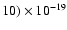$10) \times 10^{-19}$