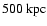$500 {\rm ~kpc}$