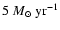 $5 ~M_\odot{\rm ~yr^{-1}}$
