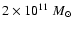 $2 \times
10^{11} {~M}_{\odot}$