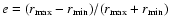 $e=(r_{\rm max}-r_{\rm min})/(r_{\rm max}+r_{\rm min})$