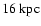 $16 {\rm ~kpc}$