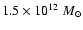 $1.5 \times 10^{12} {~M}_{\odot}$
