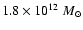 $1.8 \times 10^{12} {~M}_{\odot}$