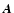 $\vec{A}$