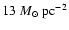 $13
~M_\odot{\rm ~pc^{-2}}$