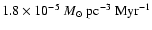 $1.8 \times 10^{-5} ~M_\odot{\rm ~pc^{-3}~Myr^{-1}}$