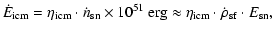 $\displaystyle \dot E_{{\rm icm}}= \eta_{{\rm icm}}\cdot \dot n_{\rm sn} \times ...
...}
{\rm ~erg}\approx \eta_{{\rm icm}}\cdot \dot \rho_{\rm sf}\cdot E_{{\rm sn}},$