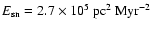 $E_{{\rm sn}}= 2.7\times 10^5
{\rm ~pc^2~Myr^{-2}}$