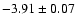 $-3.91 \pm 0.07$
