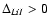 $\Delta _{Li{\sc I}} > 0$