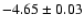 $-4.65 \pm 0.03$