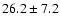 $26.2 \pm 7.2$