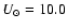 $U_{\odot} = 10.0$