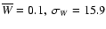 $\overline{W} = 0.1,\
\sigma_{W} = 15.9$