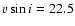 $v\sin{i} = 22.5$