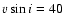 $v\sin{i} = 40$