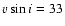 $v\sin{i} = 33$
