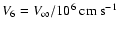 $V_{6}=V_{\infty}/10^6~{\rm cm~s^{-1}}$