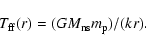 \begin{displaymath}%
T_{\rm ff}(r)=(GM_{\rm ns} m_{\rm p})/(k r).
\end{displaymath}