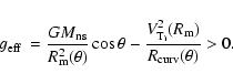 \begin{displaymath}%
g_{\rm eff}\ = \frac{G M_{\rm ns}}{R_{\rm m}^{2}(\theta)}
\...
...{V_{\rm T_{\rm i}}^{2}(R_{\rm m})}{R_{\rm
curv}(\theta)} > 0.
\end{displaymath}