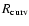 $R_{\rm curv}$