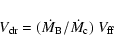 \begin{displaymath}%
V_{\rm dr} = (\dot{M}_{\rm B}/\dot{M}_{\rm c})\ V_{\rm ff}
\end{displaymath}
