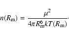 \begin{displaymath}%
n(R_{\rm m}) = \frac{\mu^2}{4 \pi R_{\rm m}^6 k T(R_{\rm m})}\cdot
\end{displaymath}
