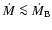 $\dot{M} \la
\dot{M}_{\rm B}$