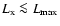 $L_{\rm x} \la L_{\rm max}$