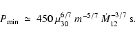 \begin{displaymath}%
P_{\rm min}\ \simeq\ 450\ \mu_{30}^{6/7}\ m^{-5/7}\
\dot{M}_{12}^{-3/7}~{\rm s}.
\end{displaymath}