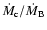 $\dot{M}_{\rm c}/\dot{M}_{\rm
B}$