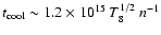 $t_{\rm {cool}}\sim1.2\times10^{15}~T_8^{1/2}~n^{-1}$