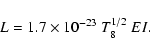 \begin{displaymath}L=1.7\times10^{-23}~T_8^{1/2}~EI.
\end{displaymath}
