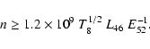 \begin{displaymath}n \ge 1.2\times10^9 ~ T_8^{1/2} ~ L_{46} ~ E_{52}^{-1}.
\end{displaymath}
