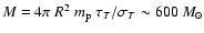 $M=4\pi~R^2~m_{\rm p}~\tau_T/\sigma_T \sim 600~M_\odot$