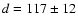 $d=117\pm 12$