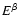 $E^\beta$