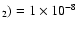$_2)=1\times 10^{-8}$