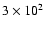 $3 \times 10 ^2$