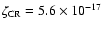 $\zeta _{{\rm CR}}=5.6 \times 10^{-17}$