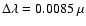 $\Delta \lambda = 0.0085~\mu$