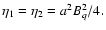 $\eta_1=\eta_2=a^2B_q^2/4.$