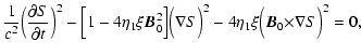 $\displaystyle {1\over c^2}\Big({\partial S\over \partial t}\Big)^2-
\Big[1-4\et...
...\nabla} S\Big)^2-
4\eta_1\xi \Big({\vec B}_0{\bf\times} {\bf\nabla} S\Big)^2=0,$