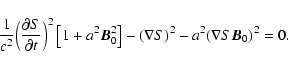 \begin{displaymath}{1\over c^2}\Big({\partial S\over \partial t}\Big)^2\left[1+a...
...^2\right]-
({\bf\nabla }S)^2-a^2({\bf\nabla }S{\vec B}_0)^2=0.
\end{displaymath}