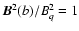 ${\vec B}^2(b)/B_{q}^2 = 1$